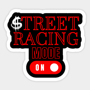 Street Racing Mode On Money Racer Car Racing Sticker